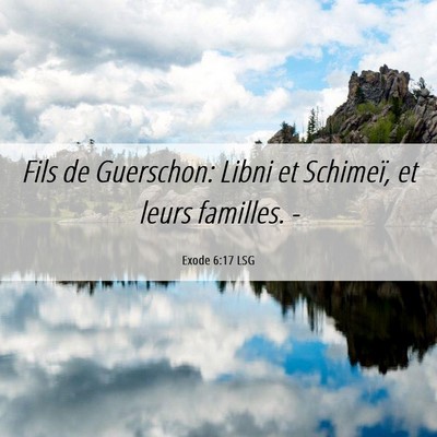 Picture 06 - Exode 6:17 LSG - Fils de Guerschon: Libni et Schimeï, et leurs - Bible Verse Picture