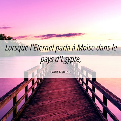 Picture 06 - Exode 6:28 LSG - Lorsque l'Eternel parla à Moïse dans le pays - Bible Verse Picture