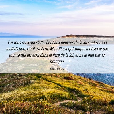 Picture 06 - Galates 3:10 LSG - Car tous ceux qui s'attachent aux oeuvres de la - Bible Verse Picture