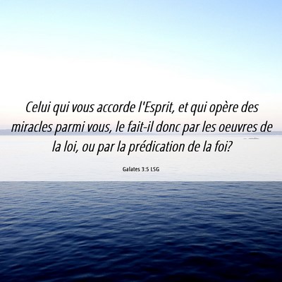 Picture 06 - Galates 3:5 LSG - Celui qui vous accorde l'Esprit, et qui opère - Bible Verse Picture