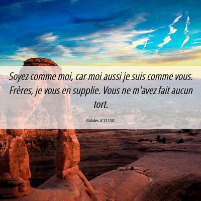 Picture 06 - Galates 4:12 LSG - Soyez comme moi, car moi aussi je suis comme - Bible Verse Picture