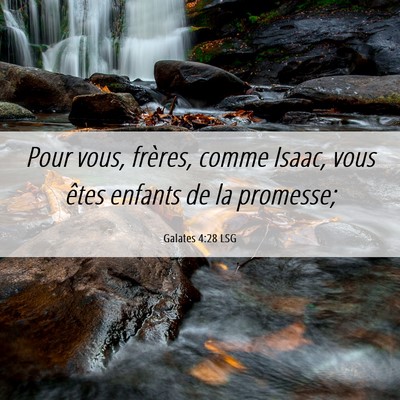 Picture 06 - Galates 4:28 LSG - Pour vous, frères, comme Isaac, vous êtes - Bible Verse Picture