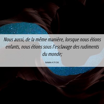 Picture 06 - Galates 4:3 LSG - Nous aussi, de la même manière, lorsque nous - Bible Verse Picture