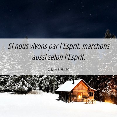 Picture 06 - Galates 5:25 LSG - Si nous vivons par l'Esprit, marchons aussi selon - Bible Verse Picture