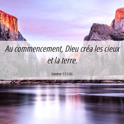 Picture 06 - Genèse 1:1 LSG - Au commencement, Dieu créa les cieux et la - Bible Verse Picture