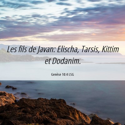 Picture 06 - Genèse 10:4 LSG - Les fils de Javan: Elischa, Tarsis, Kittim et - Bible Verse Picture