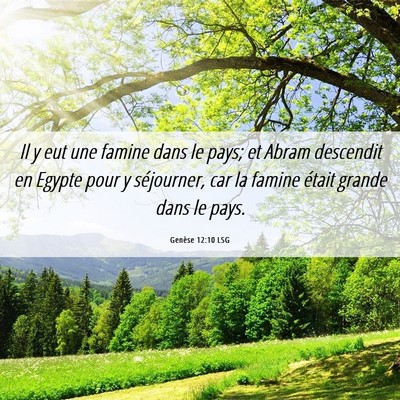 Picture 06 - Genèse 12:10 LSG - Il y eut une famine dans le pays; et Abram - Bible Verse Picture