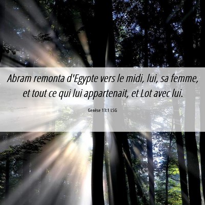 Picture 06 - Genèse 13:1 LSG - Abram remonta d'Egypte vers le midi, lui, sa - Bible Verse Picture