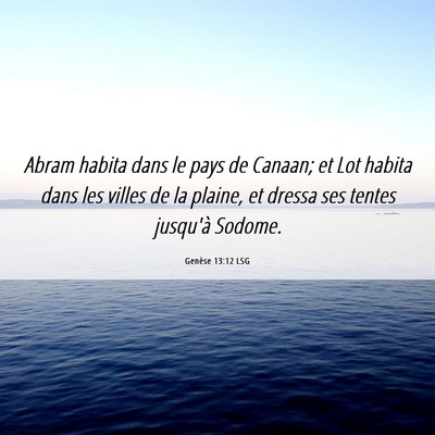 Picture 06 - Genèse 13:12 LSG - Abram habita dans le pays de Canaan; et Lot - Bible Verse Picture