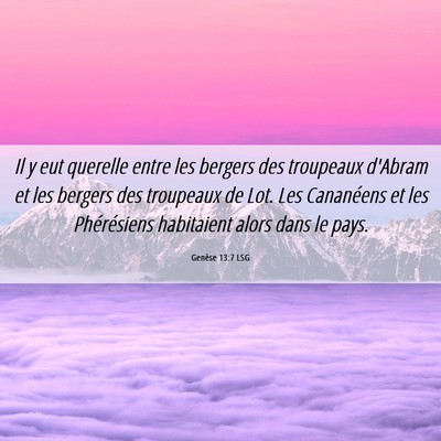 Picture 06 - Genèse 13:7 LSG - Il y eut querelle entre les bergers des troupeaux - Bible Verse Picture