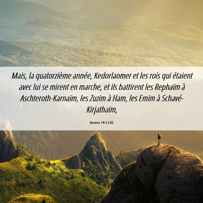 Picture 06 - Genèse 14:5 LSG - Mais, la quatorzième année, Kedorlaomer et les - Bible Verse Picture