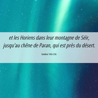 Picture 06 - Genèse 14:6 LSG - et les Horiens dans leur montagne de Séir, - Bible Verse Picture
