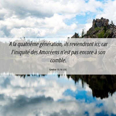 Picture 06 - Genèse 15:16 LSG - A la quatrième génération, ils reviendront - Bible Verse Picture