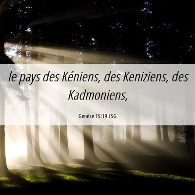 Picture 06 - Genèse 15:19 LSG - le pays des Kéniens, des Keniziens, des - Bible Verse Picture
