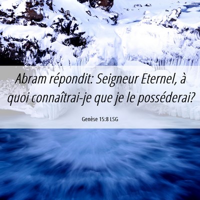 Picture 06 - Genèse 15:8 LSG - Abram répondit: Seigneur Eternel, à quoi - Bible Verse Picture