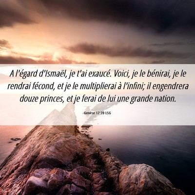 Picture 06 - Genèse 17:20 LSG - A l'égard d'Ismaël, je t'ai exaucé. Voici, je - Bible Verse Picture