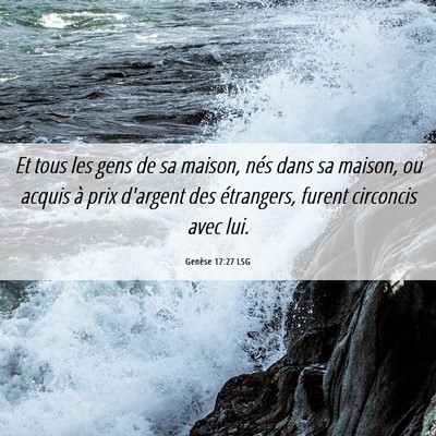Picture 06 - Genèse 17:27 LSG - Et tous les gens de sa maison, nés dans sa - Bible Verse Picture
