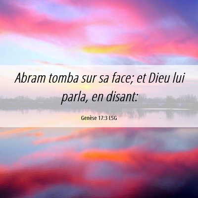 Picture 06 - Genèse 17:3 LSG - Abram tomba sur sa face; et Dieu lui parla, en - Bible Verse Picture