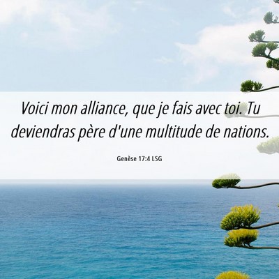 Picture 06 - Genèse 17:4 LSG - Voici mon alliance, que je fais avec toi. Tu - Bible Verse Picture