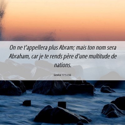 Picture 06 - Genèse 17:5 LSG - On ne t'appellera plus Abram; mais ton nom sera - Bible Verse Picture