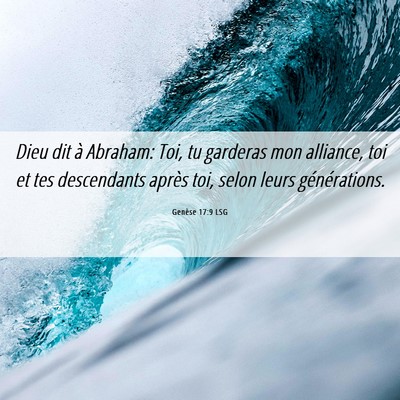 Picture 06 - Genèse 17:9 LSG - Dieu dit à Abraham: Toi, tu garderas mon - Bible Verse Picture