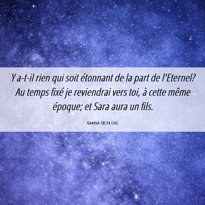 Picture 06 - Genèse 18:14 LSG - Y a-t-il rien qui soit étonnant de la part de - Bible Verse Picture