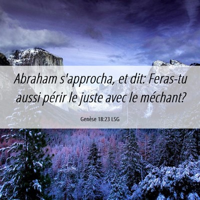 Picture 06 - Genèse 18:23 LSG - Abraham s'approcha, et dit: Feras-tu aussi périr - Bible Verse Picture