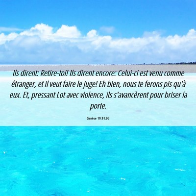 Picture 06 - Genèse 19:9 LSG - Ils dirent: Retire-toi! Ils dirent encore: - Bible Verse Picture