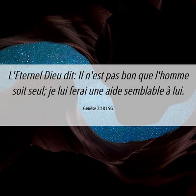 Picture 06 - Genèse 2:18 LSG - L'Eternel Dieu dit: Il n'est pas bon que l'homme - Bible Verse Picture