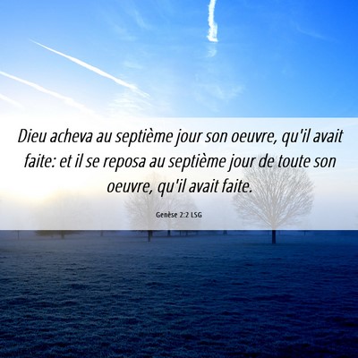 Picture 06 - Genèse 2:2 LSG - Dieu acheva au septième jour son oeuvre, qu'il - Bible Verse Picture