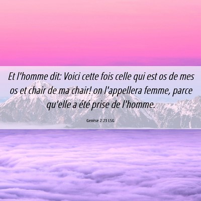 Picture 06 - Genèse 2:23 LSG - Et l'homme dit: Voici cette fois celle qui est os - Bible Verse Picture