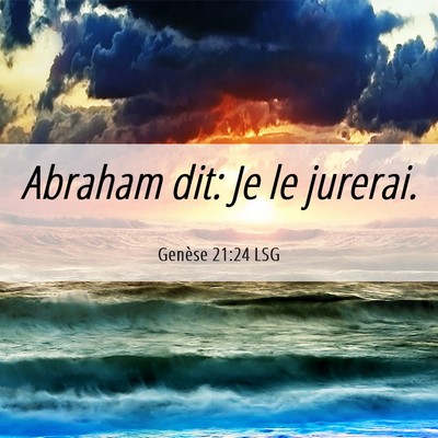 Picture 06 - Genèse 21:24 LSG - Abraham dit: Je le - Bible Verse Picture