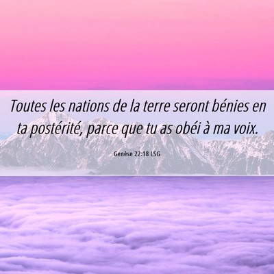Picture 06 - Genèse 22:18 LSG - Toutes les nations de la terre seront bénies en - Bible Verse Picture