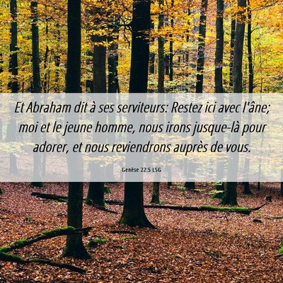 Picture 06 - Genèse 22:5 LSG - Et Abraham dit à ses serviteurs: Restez ici avec - Bible Verse Picture
