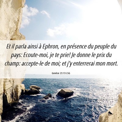 Picture 06 - Genèse 23:13 LSG - Et il parla ainsi à Ephron, en présence du - Bible Verse Picture