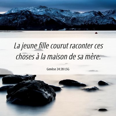 Picture 06 - Genèse 24:28 LSG - La jeune fille courut raconter ces choses à la - Bible Verse Picture