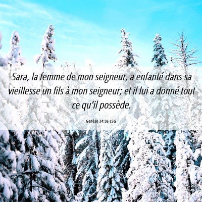 Picture 06 - Genèse 24:36 LSG - Sara, la femme de mon seigneur, a enfanté dans - Bible Verse Picture