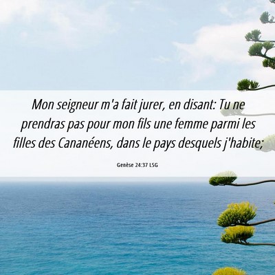 Picture 06 - Genèse 24:37 LSG - Mon seigneur m'a fait jurer, en disant: Tu ne - Bible Verse Picture