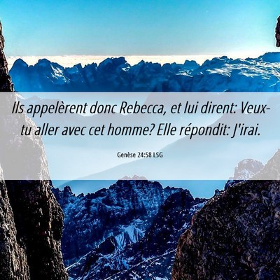 Picture 06 - Genèse 24:58 LSG - Ils appelèrent donc Rebecca, et lui dirent: - Bible Verse Picture
