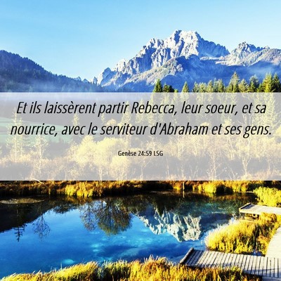 Picture 06 - Genèse 24:59 LSG - Et ils laissèrent partir Rebecca, leur soeur, et - Bible Verse Picture