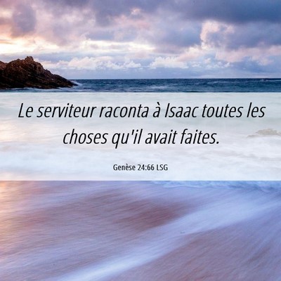 Picture 06 - Genèse 24:66 LSG - Le serviteur raconta à Isaac toutes les choses - Bible Verse Picture