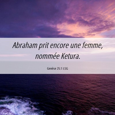 Picture 06 - Genèse 25:1 LSG - Abraham prit encore une femme, nommée - Bible Verse Picture