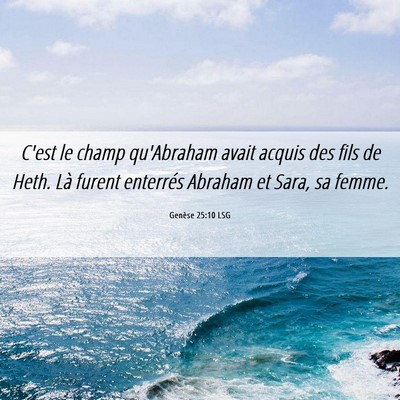 Picture 06 - Genèse 25:10 LSG - C'est le champ qu'Abraham avait acquis des fils - Bible Verse Picture