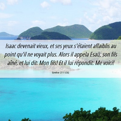 Picture 06 - Genèse 27:1 LSG - Isaac devenait vieux, et ses yeux s'étaient - Bible Verse Picture