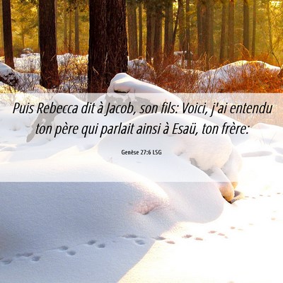 Picture 06 - Genèse 27:6 LSG - Puis Rebecca dit à Jacob, son fils: Voici, j'ai - Bible Verse Picture