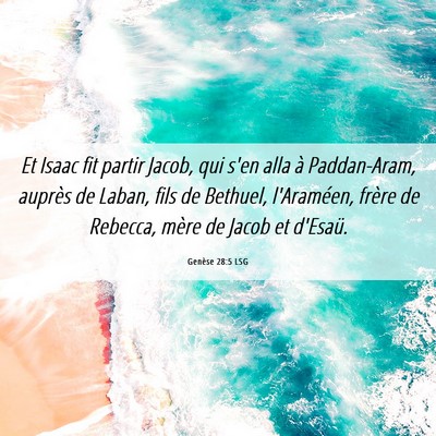 Picture 06 - Genèse 28:5 LSG - Et Isaac fit partir Jacob, qui s'en alla à - Bible Verse Picture
