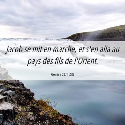 Picture 06 - Genèse 29:1 LSG - Jacob se mit en marche, et s'en alla au pays des - Bible Verse Picture