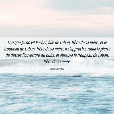 Picture 06 - Genèse 29:10 LSG - Lorsque Jacob vit Rachel, fille de Laban, frère - Bible Verse Picture