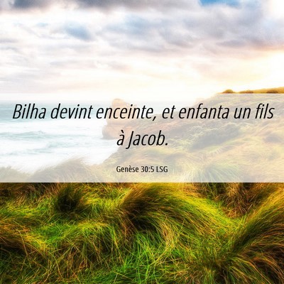 Picture 06 - Genèse 30:5 LSG - Bilha devint enceinte, et enfanta un fils à - Bible Verse Picture