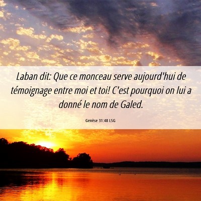 Picture 06 - Genèse 31:48 LSG - Laban dit: Que ce monceau serve aujourd'hui de - Bible Verse Picture